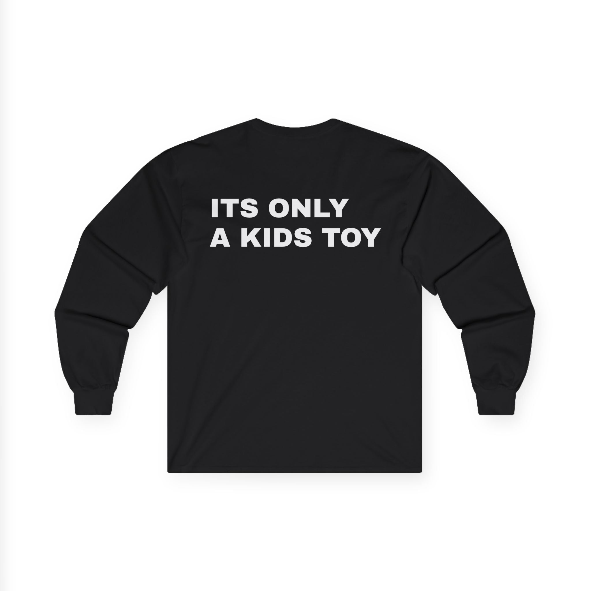 "ITS ONLY A KIDS TOY"  long sleeve