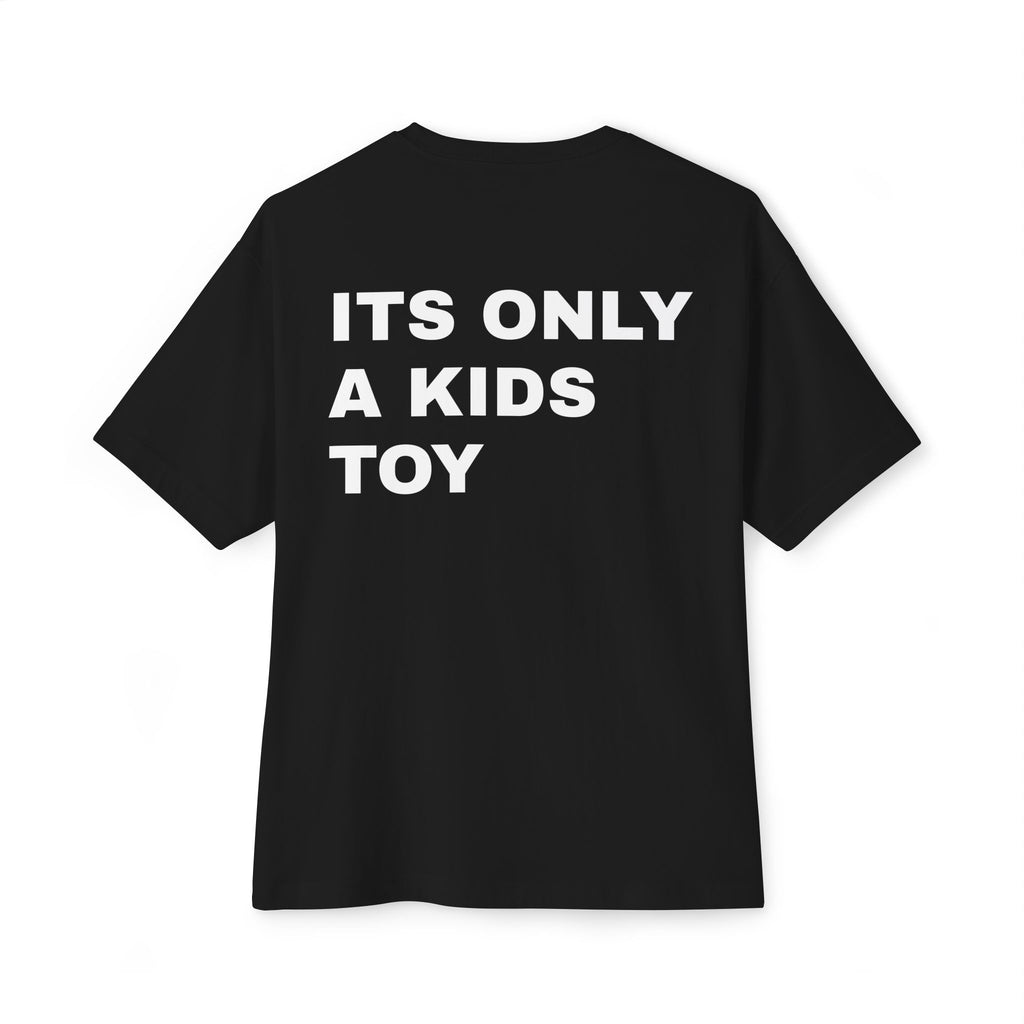 "ITS ONLY A KIDS TOY" Heavyweight oversized tee