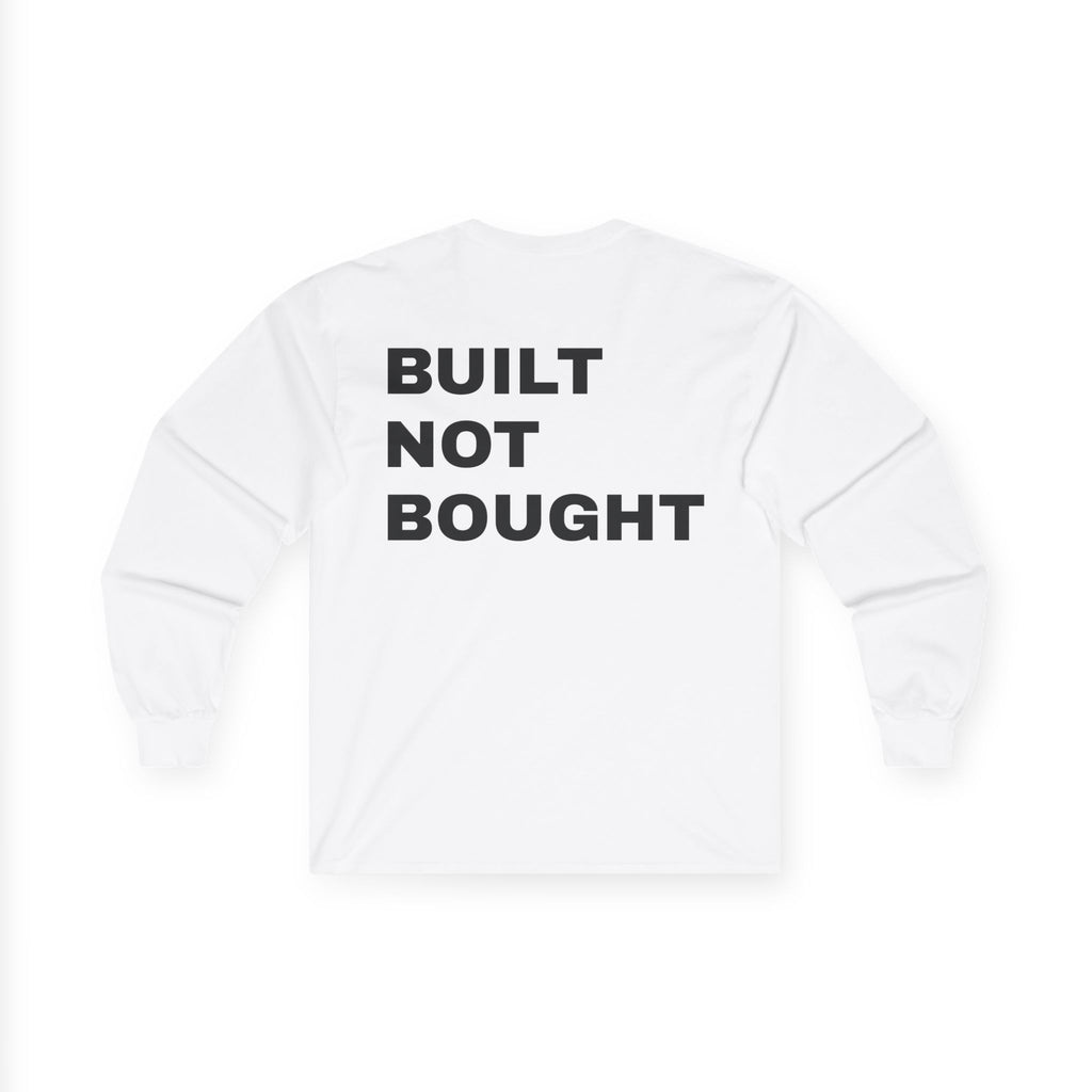 "BUILT NOT BOUGHT"  long sleeve