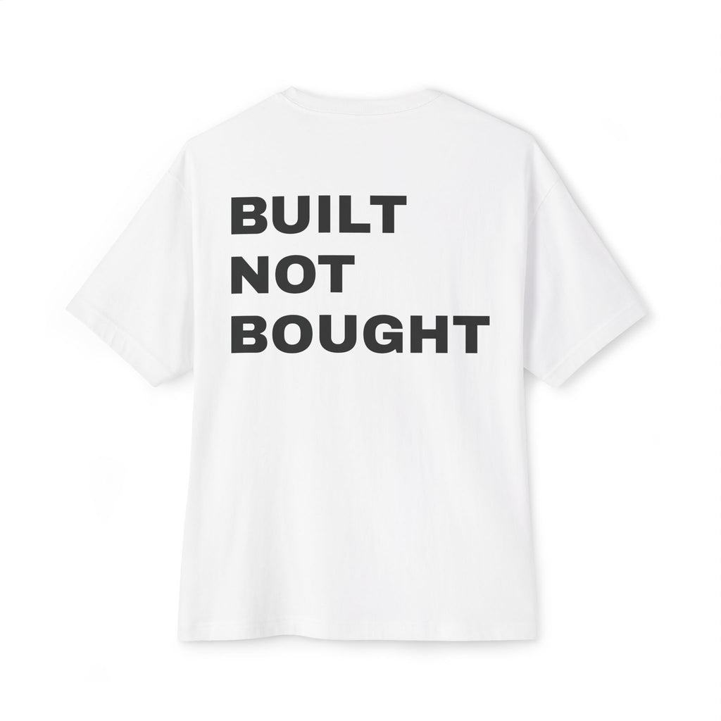"BUILT NOT BOUGHT" oversized tee